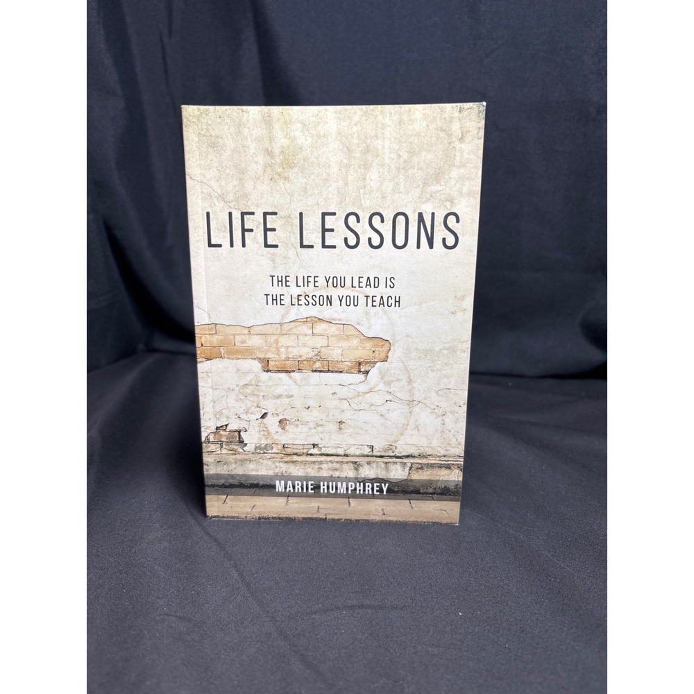 Life Lessons‎ The Life You Lead Is The Lesson You Teach Marie Humphrey Paperback